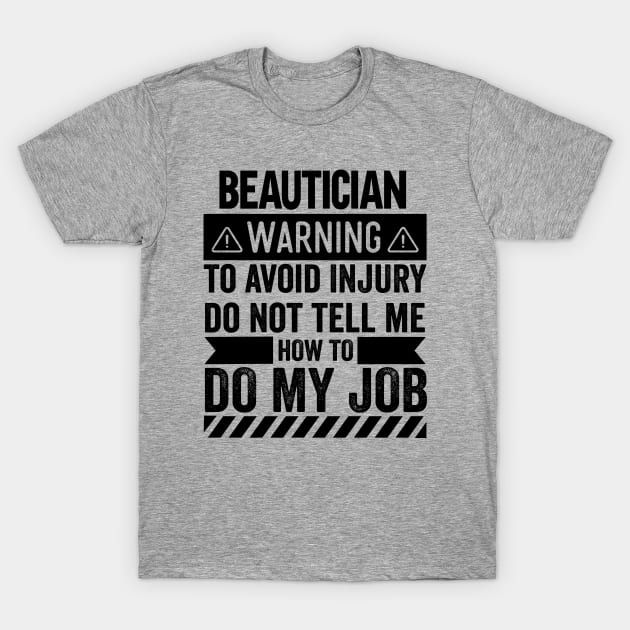 Beautician Warning T-Shirt by Stay Weird